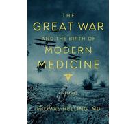 Thomas Helling The Great War and the Birth of Modern Medicine (Copertina rigida)