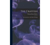 Thomas Henry 1825-1895 Huxley The Crayfish (Tascabile)