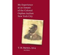 Thomas Henry Ba My Experience as an Inmate of the Colored Orphan Asy (Tascabile)