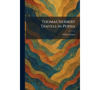 Thomas Herbert Travels in Persia