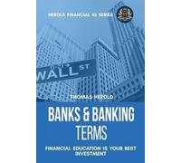 Thomas Herold Banks & Banking Terms - Financial Education Is Your Be (Tascabile)