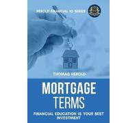Thomas Herold Mortgage Terms - Financial Education Is Your Best Inve (Tascabile)