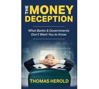 Thomas Herold The Money Deception - What Banks & Governments (Copertina rigida)