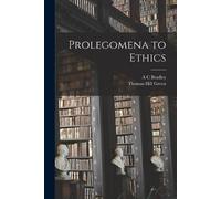 Thomas Hill Green A C Bradley Prolegomena to Ethics (Tascabile)