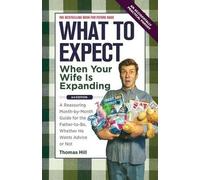Thomas Hill What to Expect When Your Wife Is Expanding (Tascabile)
