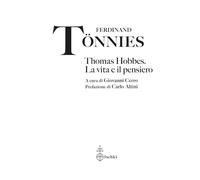 Thomas Hobbes. La vita e il pensiero