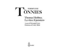 Thomas Hobbes. La vita e il pensiero