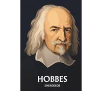 Thomas Hobbes sin rodeos: Lo esencial de su filosofía