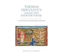 Thomas Hoccleve’s Collected Shorter Poems: A Critical Edition of the Huntington Holographs (Exeter Medieval Texts and Studies)