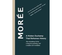 Thomas Hodgkinson Morée - A Hidden Duchamp That Reframes History (Tascabile)