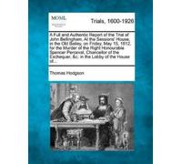 Thomas Hodgson A Full and Authentic Report of the Trial of John Bell (Tascabile)