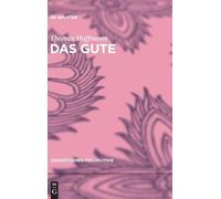 Thomas Hoffmann Das Gute (Copertina rigida) Grundthemen Philosophie