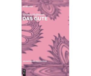 Thomas Hoffmann Das Gute (Copertina rigida) Grundthemen Philosophie
