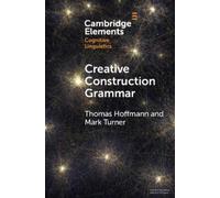Thomas Hoffmann Mark Turner Creative Construction Grammar (Tascabile)