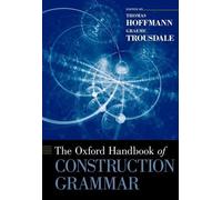 Thomas Hoffmann The Oxford Handbook of Construction Grammar (Copertina rigida)