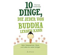 Thomas Hohensee 10 Dinge, die jeder von Buddha lernen kann: Mehr Gel (Tascabile)