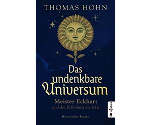 Thomas Hohn Das undenkbare Universum: Meister Eckhart und die Erfind (Tascabile)