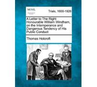 Thomas Holcroft A Letter to the Right Honourable William Windham, on (Tascabile)