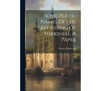 Thomas Holderne Some Place-names Of The East Riding Of Yorkshire, A (Tascabile)