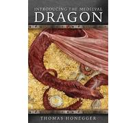 Thomas Honegger Introducing the Medieval Dragon (Tascabile)