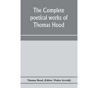 Thomas Hood The complete poetical works of Thomas Hood (Tascabile)