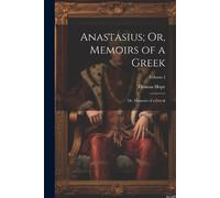 Thomas Hope Anastasius; Or, Memoirs of a Greek (Tascabile)