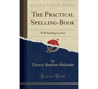Thomas Hopkins Gallaudet The Practical Spelling-Book (Tascabile)
