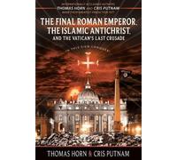 Thomas Horn Cri The Final Roman Emperor, The Islamic Antichrist, and (Tascabile)