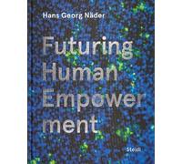 Thomas Huber Hans Georg Näder: Futuring Human Empowerment (Copertina rigida)