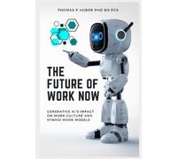 Thomas Huber The Future of Work Now (Tascabile)