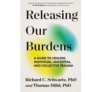 Thomas Hübl Richard C Schwartz Releasing Our Burdens (Tascabile)