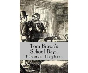 Thomas Hughes Tom Brown's School Days. (Tascabile)