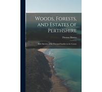 Thomas Hunter Woods, Forests, and Estates of Perthshire (Tascabile)