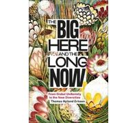 Thomas Hylland Eriksen The Big Here and the Long Now (Tascabile)