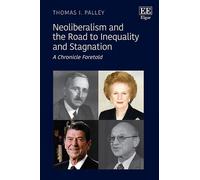 Thomas I. Palle Neoliberalism and the Road to Inequality and (Copertina rigida)