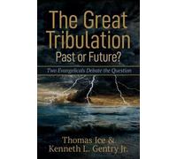 Thomas Ice Kenn The Great Tribulation--Past or Future? - Two Evangel (Tascabile)
