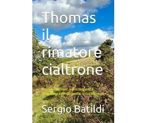 Thomas il rimatore cialtrone: Thomas Learmont, poeta bugiardo e opportunista del XIII secolo, la sua leggenda