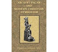 Thomas Inman Ancient Pagan and Modern Christian Symbolism (Tascabile)