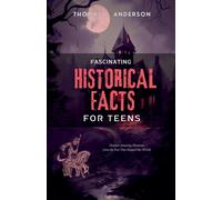 Thomas J Anderson Fascinating Historical Facts for Teens (Tascabile)