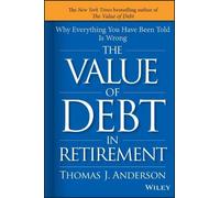 Thomas J. Anderson The Value of Debt in Retirement (Copertina rigida)