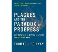 Thomas J. Bollyky Plagues and the Paradox of Progress (Tascabile) MIT Press