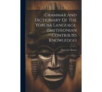 Thomas J Bowen Grammar And Dictionary Of The Yoruba Language. (smith (Tascabile)