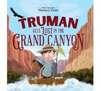 Thomas J Carter Truman Gets Lost in the Grand Canyon (Copertina rigida)