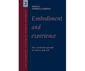 Thomas J. Csordas Embodiment and Experience (Tascabile)