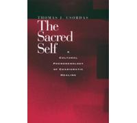 Thomas J. Csordas The Sacred Self (Tascabile)