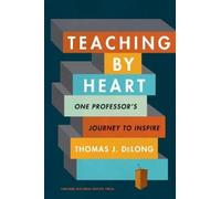 Thomas J. DeLong Teaching by Heart (Copertina rigida)