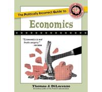 Thomas J. DiLorenzo The Politically Incorrect Guide to Economics (Tascabile)