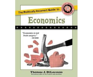 Thomas J. DiLorenzo The Politically Incorrect Guide to Economics (Tascabile)