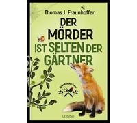 Thomas J. Fraunhoffe Der Mörder ist selten der Gärtner: Garten-Krim (Tascabile)
