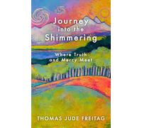 Thomas J Freitag Journey into the Shimmering (Copertina rigida)